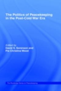 Politics of Peacekeeping in the Post-Cold War Era