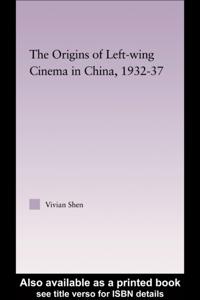 Origins of Leftwing Cinema in China, 1932-37