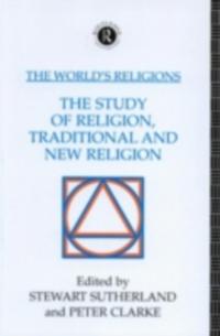World's Religions: The Study of Religion, Traditional and New Religion