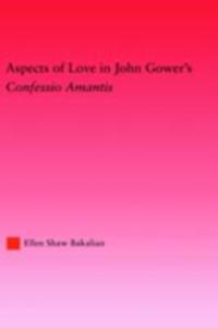 Aspects of Love in John Gower's Confessio Amantis