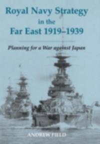 Royal Navy Strategy in the Far East 1919-1939