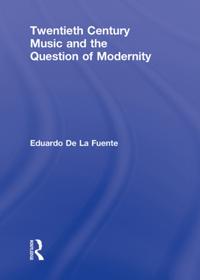 Twentieth Century Music and the Question of Modernity