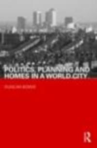 Politics, Planning and Homes in a World City