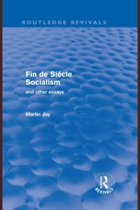 Fin de Siecle Socialism and Other Essays (Routledge Revivals)