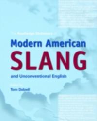 Routledge Dictionary of Modern American Slang and Unconventional English