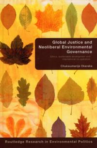 Global Justice and Neoliberal Environmental Governance