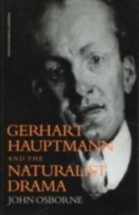 Gerhard Hauptmann and the Naturalist Drama