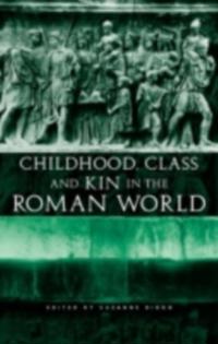 Childhood, Class and Kin in the Roman World