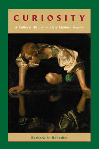 Curiosity – A Cultural History of Early Modern Inquiry