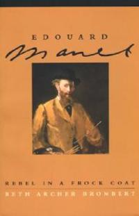 Edouard Manet: Rebel in a Frock Coat