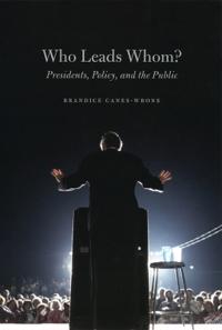 Bokomslag för "Who Leads Whom? – Presidents, Policy, and the Public"