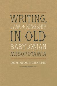 Writing, Law, and Kingship in Old Babylonian Mesopotamia
