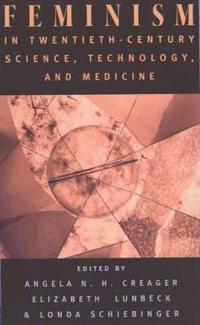 Bokomslag för "Feminism in Twentieth-Century Science, Technology, and Medicine"