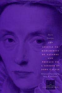 Epistle to Marguerite de Navarre and Preface to a Sermon by John Calvin