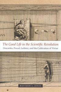 Bokomslag for "The Good Life in the Scientific Revolution"