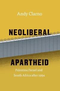 Neoliberal Apartheid – Palestine/Israel and South Africa after 1994