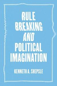 Bokomslag for "Rule Breaking and Political Imagination"