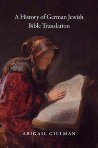 Bokomslag för "A History of German Jewish Bible Translation"
