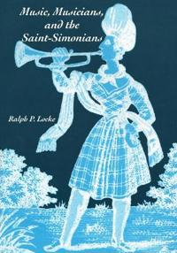 Bokomslag for "Music, Musicians, and the Saint-Simonians"