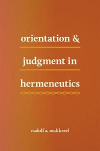 Orientation and Judgment in Hermeneutics