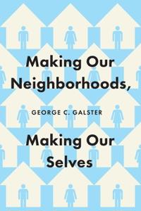 Bokomslag för "Making Our Neighborhoods, Making Our Selves"