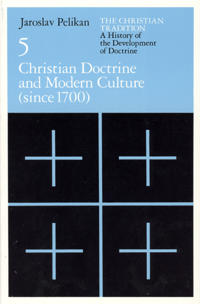 The Christian Tradition: A History of the Develo – Christian Doctrine and Modern Culture (since 1700)