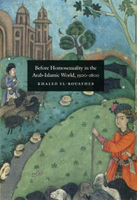 Bokomslag for "Before Homosexuality in the Arab-Islamic World, 1500-1800"