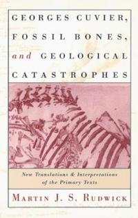 Bokomslag för "Georges Cuvier, Fossil Bones, and Geological Catastrophes"