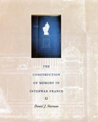 Bokomslag for "The Construction of Memory in Interwar France"