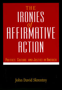 The Ironies of Affirmative Action