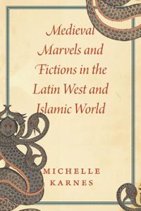 Bokomslag för "Medieval Marvels and Fictions in the Latin West and Islamic World"