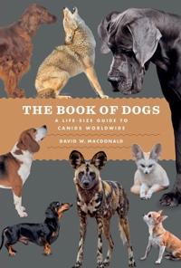 The Book of Dogs: A Life-Size Guide to Canids Worldwide
