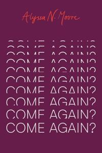 Come Again?