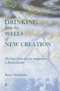 Drinking from the Wells of New Creation