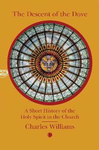 The Descent of the Dove: A Short History of the Holy Spirit in the Church