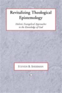 Revitalizing Theological Epistemology