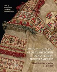 Bokomslag för "Object Lives and Global Histories in Northern North America"