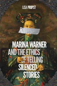 Bokomslag för "Marina Warner and the Ethics of Telling Silenced Stories"