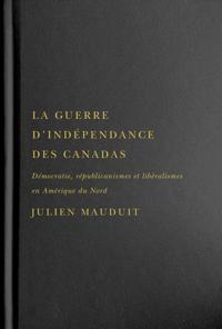 Bokomslag for "La guerre d'indépendance des Canadas"