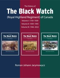 The History of the Black Watch (Royal Highland Regiment) of Canada: 3-Volume Set, 1759-2021