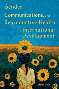 Bokomslag för "Gender, Communications, and Reproductive Health in International Development"