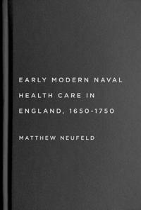 Early Modern Naval Health Care in England, 1650–1750