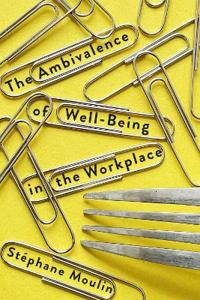 The Ambivalence of Well-Being in the Workplace