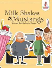 Milk Shakes to Mustangs