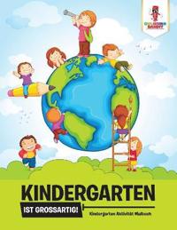 Kindergarten ist großartig!