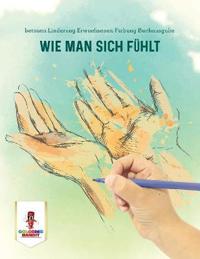 Wie Man Sich Fühlt