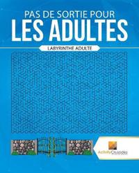 Pas De Sortie Pour Les Adultes