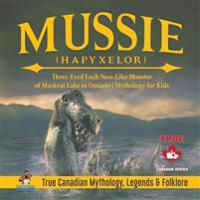Kirjan kansi "Mussie (Hapyxelor) - Three-Eyed Loch Ness-Like Monster of Muskrat Lake in Ontario Mythology for Kids True Canadian Mythology, Legends & Folklore"