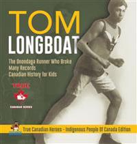 Bokomslag för "Tom Longboat - The Onondaga Runner Who Broke Many Records Canadian History for Kids True Canadian Heroes - Indigenous People Of Canada Edition"