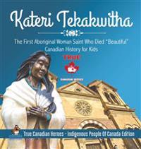 Kateri Tekakwitha - The First Aboriginal Woman Saint Who Died "Beautiful" Canadian History for Kids True Canadian Heroes - Indigenous People Of Canada Edition